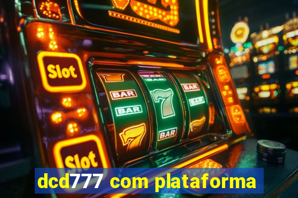 dcd777 com plataforma